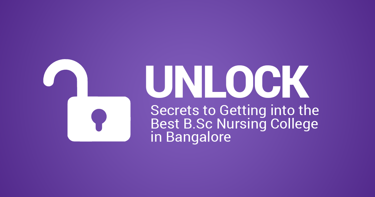 Discover the Top Secret to Getting into B.Sc Nursing in Bangalore