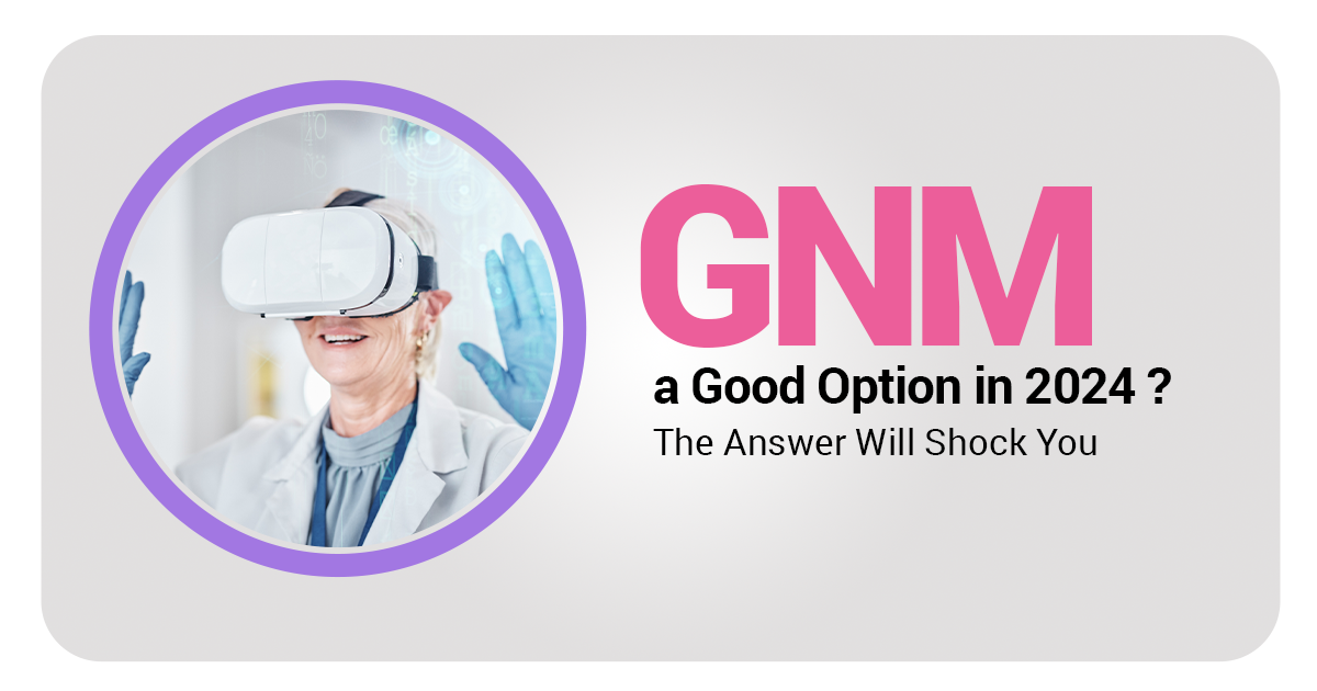 Shocking Reason Why GNM is the Future of Nursing in 2024